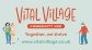 Vital Village - Two new initiatives